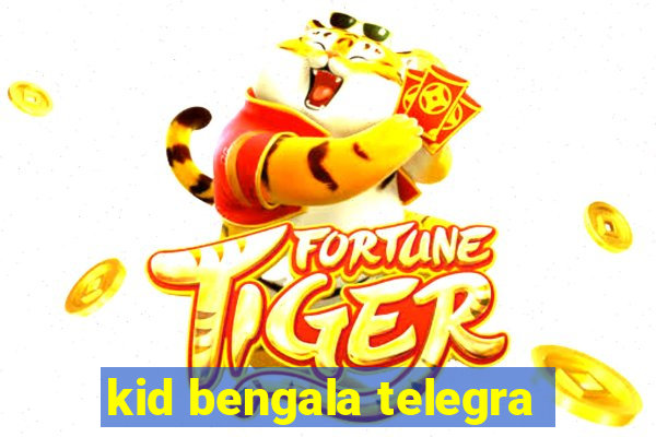 kid bengala telegra